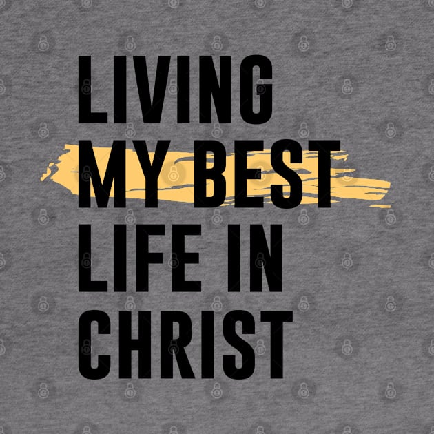 Living My Best Life In Christ by gabrielakaren